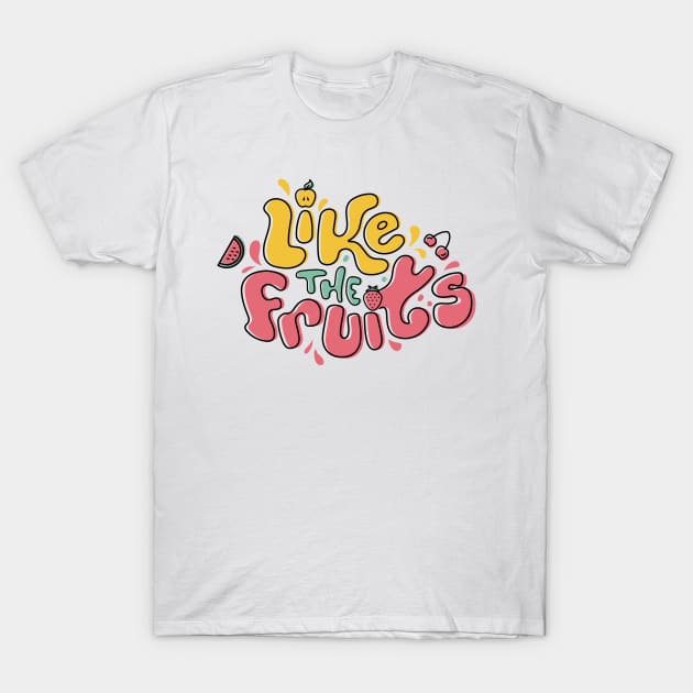 Like The Fruits T-Shirt by GreyLe